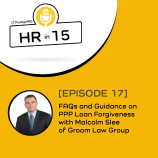EPISODE 17:  FAQs and Guidance on PPP Loan Forgiveness with Malcolm Slee of Groom Law Group