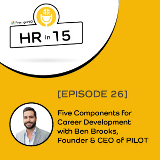 EPISODE 26: Five Components for Career Development with Ben Brooks, Founder & CEO of PILOT