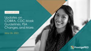 Webinar Series: Updates on COBRA, CDC Mask Guidelines, FSA Changes, and More