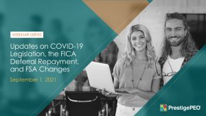 Updates on COVID-19 legislation the FICA Deferral Repayment and FSA Changes