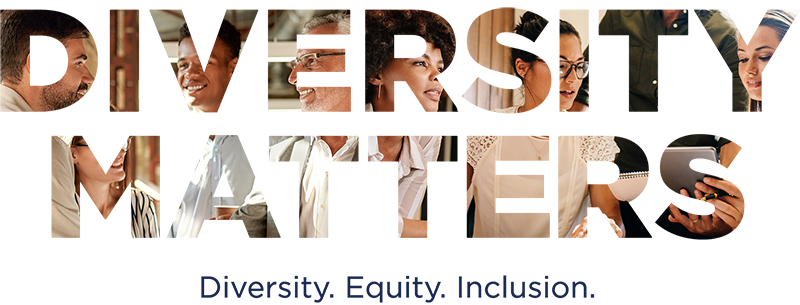 Diversity Matters: Diversity. Equity. Inclusion.
