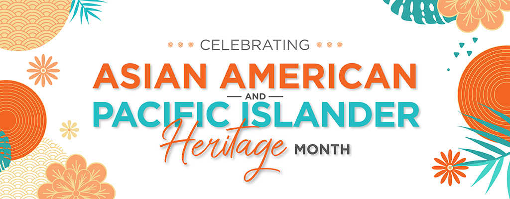 Asian Pacific American Heritage Month