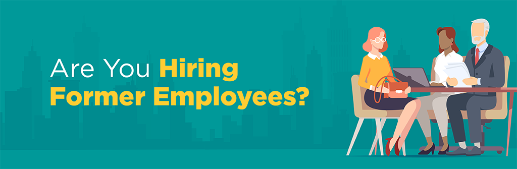 Are you hiring former employees?