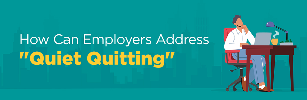 How can employers address "quiet quitting"?