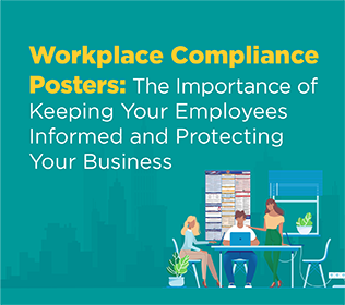 Workplace Compliance Posters: The Importance of Keeping Your Employees Informed and Protecting Your Business