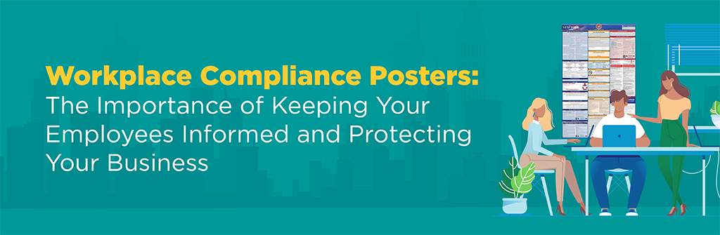 111021 Workplace Compliance Posters Workplace Compliance Posters: the importance of keeping your employees informed and protecting your business