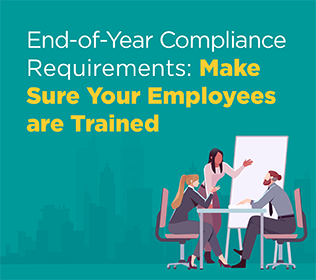 End-of-Year Compliance Requirements: Make Sure Your Employees are Trained