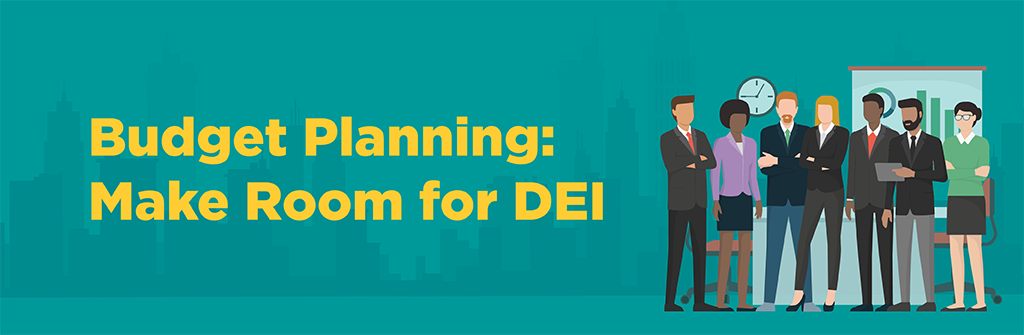 Budget Planning: Make Room for DEI