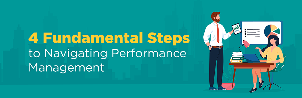 4 Fundamental Steps to Navigating Performance Management