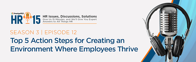 HR-in-15: Top 5 action steps for creating an environment where employees thrive