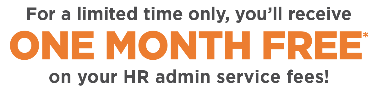 For a limited time only, you'll receive one month free on your HR admin service fees!