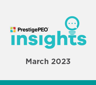 PrestigePEO Insights Newsletter – March 2023
