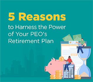 5 Reasons to Harness the Power of Your PEO’s Retirement Plan