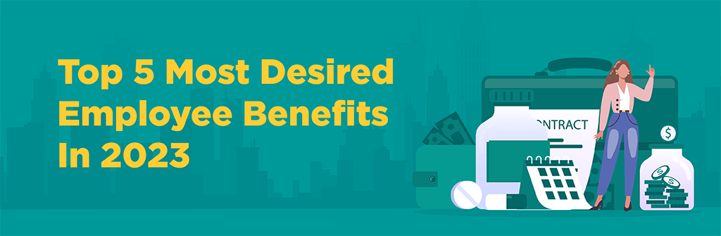 Top 5 Most Desired Employee Benefits In 2023