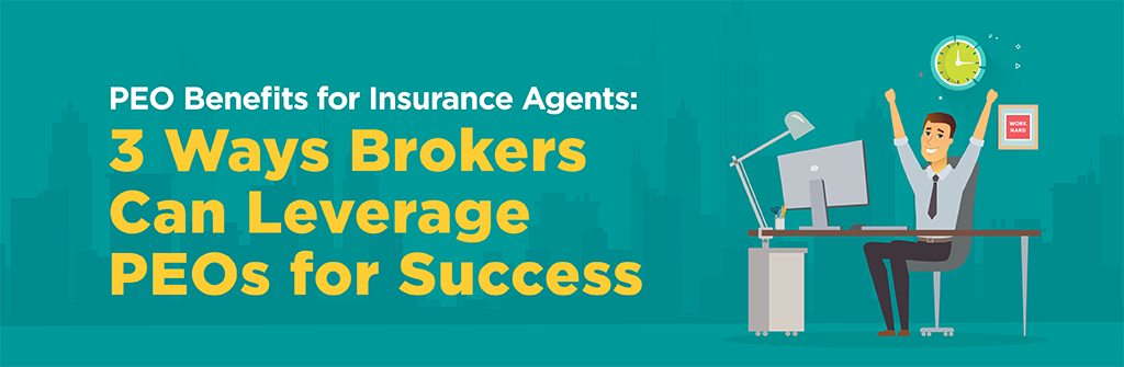 3 Ways Insurance Brokers and Agents Can Leverage PEOs