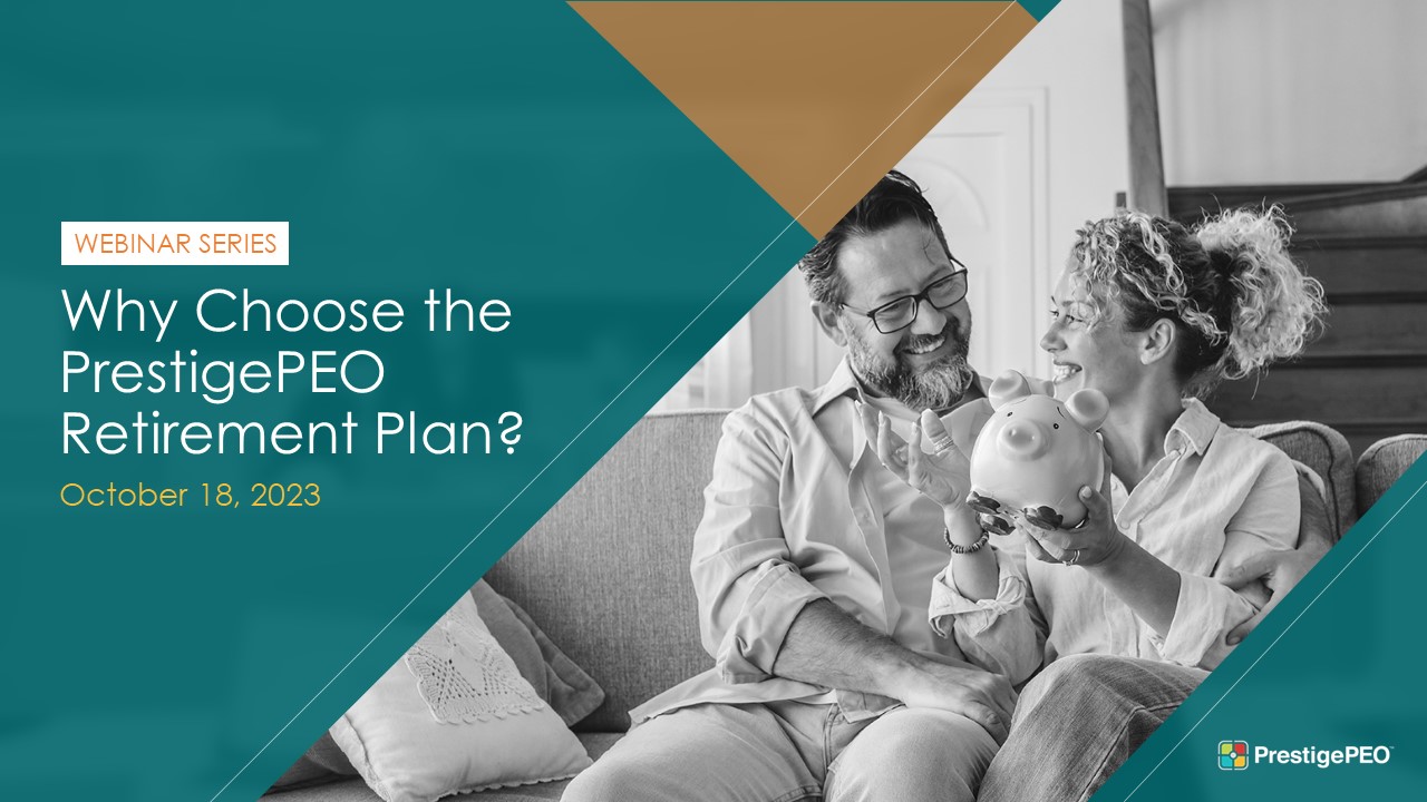 PrestigePEO Webinar Presents: Why Choose the PrestigePEO Retirement Plan