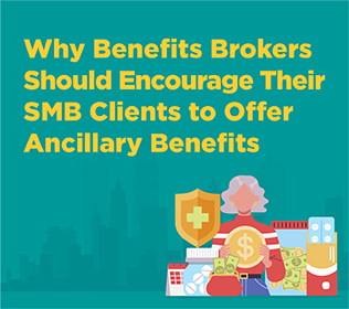 Why Benefits Brokers Should Encourage Their SMB Clients to Offer Ancillary Benefits