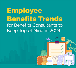Employee Benefits Trends for Benefits Consultants to Keep Top of Mind in 2024