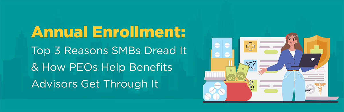 042924 - Annual Emrollment_blog artwork Annual Enrollment: Top 3 Reasons SMBs Dread It & How PEOs Help Benefits Advisors Get Through It
