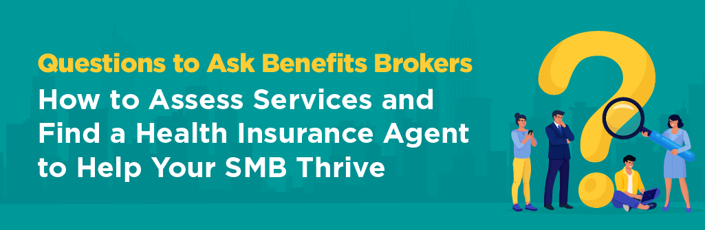 052924 - Focus Questions SMBs Should Ask Brokers Blog Artwork_Blog Artwork Questions to Ask Benefits Brokers - Blog Artwork
