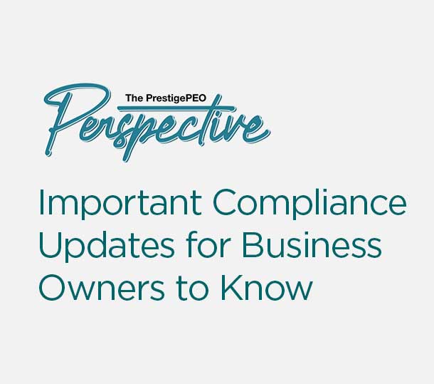 PrestigePEO-Perspective-Featured-Image-May-2024_01 Important Compliance Updates for Business Owners to Know