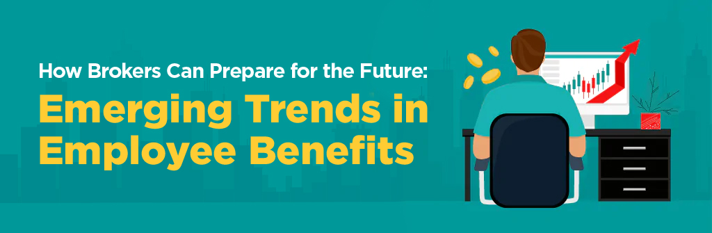 2.4.4-CI-Horizontal-MP-Emerging Trends in Employee Benefits Emerging Trends in Employee Benefits
