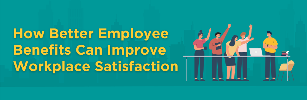 1.4.4 Cv2 CI Horizontal How Better Employee Benefits Can Improve Workplace Satisfaction