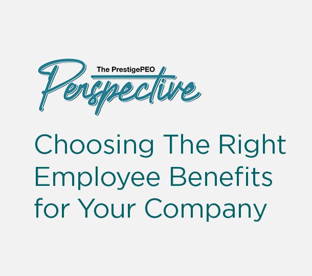 PrestigePEO-Perspective-Featured-Image-September-2024_01 Choosing The Right Employee Benefits for Your Company