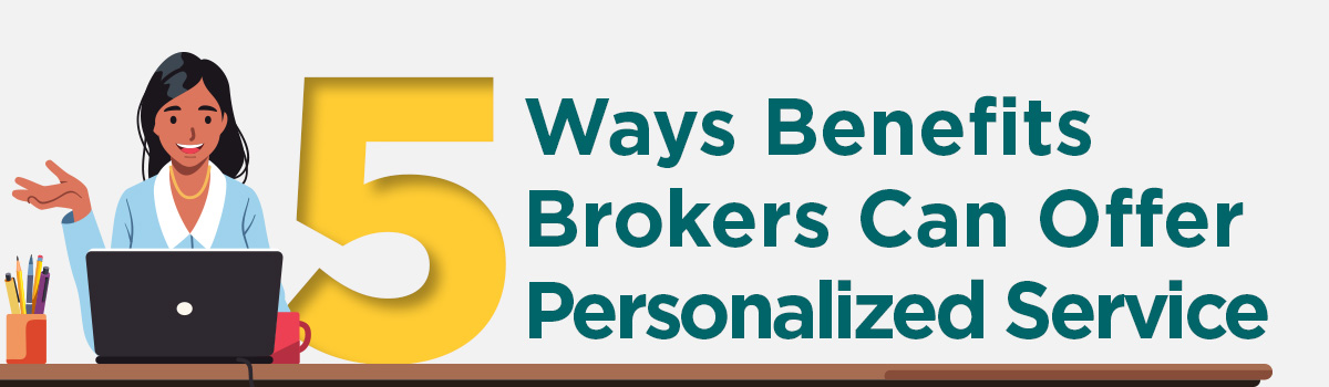 082624 - Build Strong Client Relationships - 5 Ways Graphic 5 Ways Benefits Brokers Can Offer Personalized Service Header Image