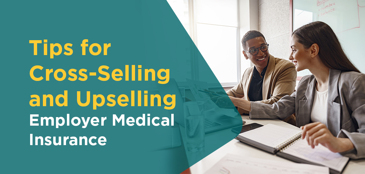 090424 - Cross and Upselling Header Blog Artwork Tips for Cross-Selling and Upselling Employer Medical Insurance Header Artwork