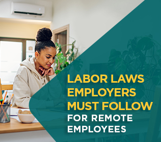 Labor Laws Employers Must Follow for Remote Employees