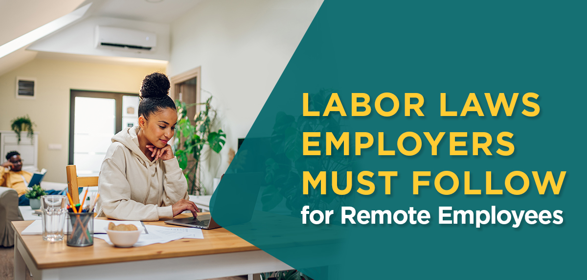 111124 - Labor Laws Employers Must Follow for Remote Employees Header Image Labor Laws Employers Must Follow for Remote Employees