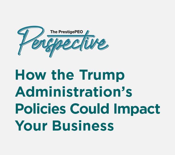 How the Trump Administration’s Policies Could Impact Your Business