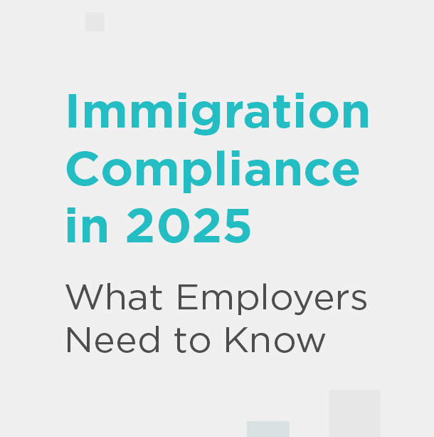 Immigration Compliance in 2025: What Employers Need to Know