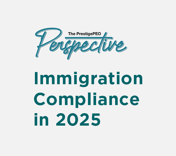 PrestigePEO-Perspective-Featured-Image-April-2025_01 Immigration Compliance in 2025
