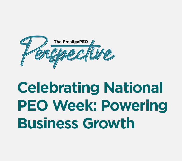 PrestigePEO-Perspective-Featured-Image-May-2025_01 Celebrating National PEO Week: Powering Business Growth