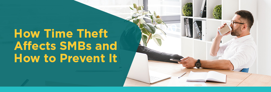 073025 Prospect Newsletter - Time Theft Blog Image Time Theft is Costing Your Business More Than You Think