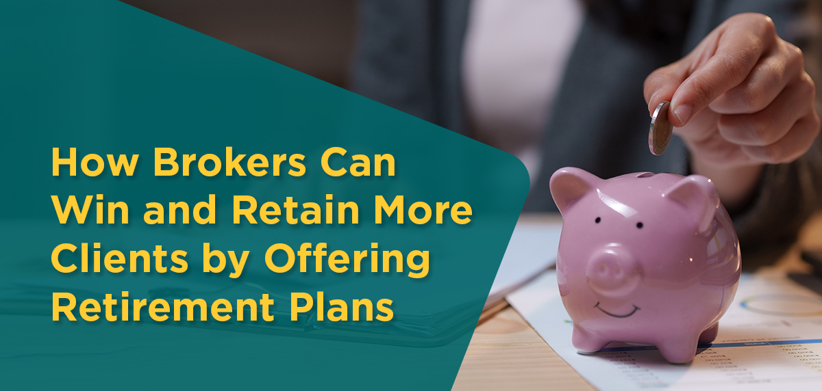 081925 - Retirement Plans Blog Artwork How Brokers Can Win and Retain More Clients by Offering Retirement Plans Header Image