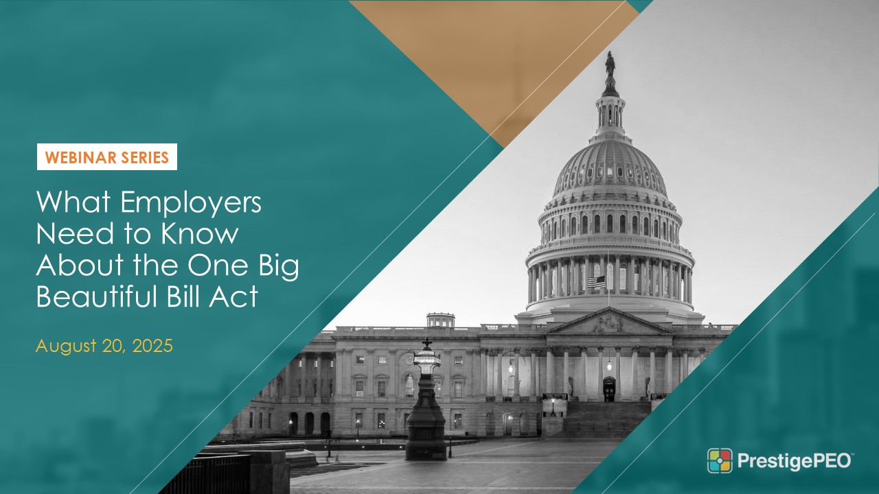 PrestigePEO Presents - What Employers Need to Know About the One Big Beautiful Bill Act Presentation Image