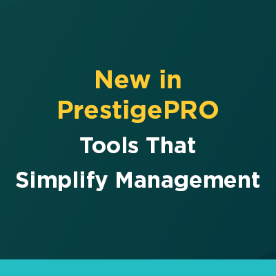 Insights_PrestigePRO_Image_banner_092425 WEB New in PrestigePRO: Tools That Simplify Management