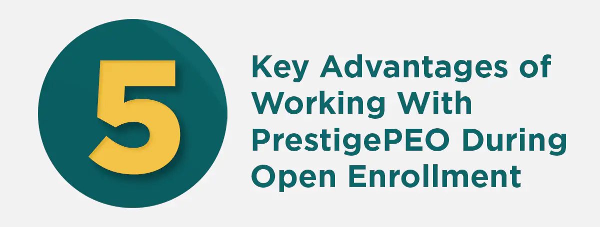 100425 -5 Key Advantages of Working With PrestigePEO During Open Enrollment Infographic Image 5 Key Advantages of Working With PrestigePEO During Open Enrollment