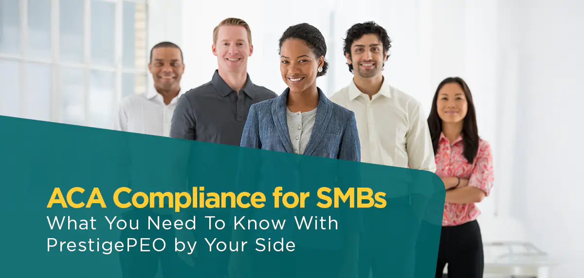 110225 - Understanding ACA Basics Header Image ACA Compliance for SMBs: What You Need To Know With PrestigePEO by Your Side