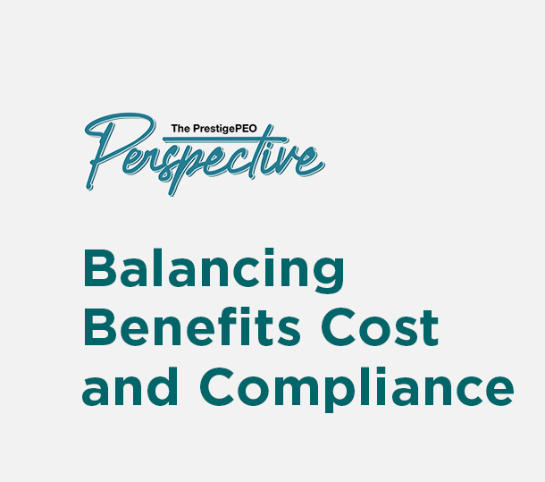 PrestigePEO-Perspective-Featured-Image-April-2026_01 Balancing Benefits Cost and Compliance