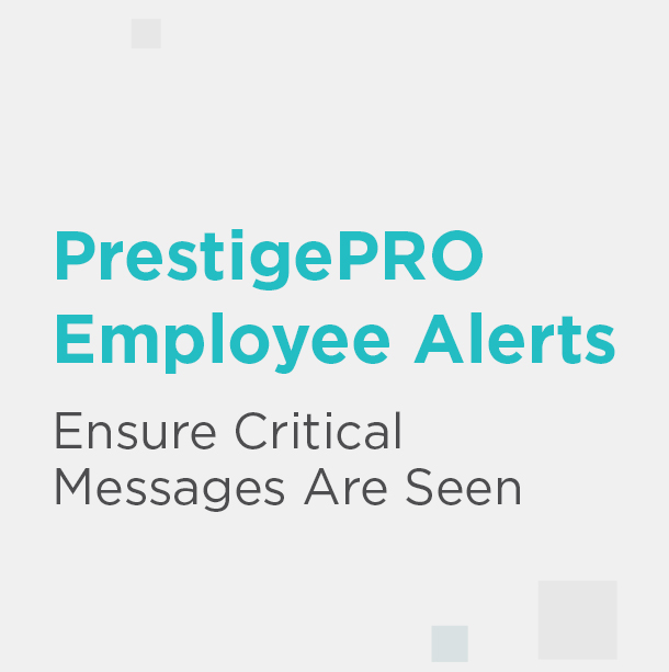 Insights_Header_Image_banner_052626_2_01 PrestigePRO Employee Alerts: Ensure Critical Messages Are Seen