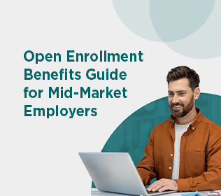 Open Enrollment Benefits: How Mid-Market Employers Can Prepare Earlier and Communicate Better