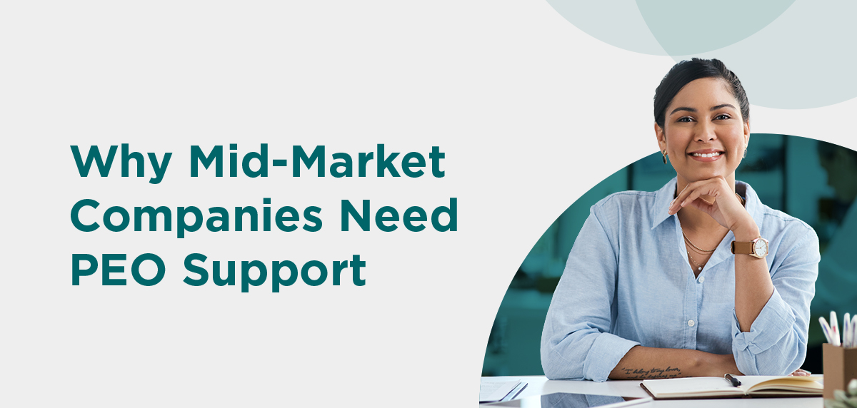 072426 - PEO Support for Mid-Market Companies Header Image Why Mid-Market Companies Need PEO Support