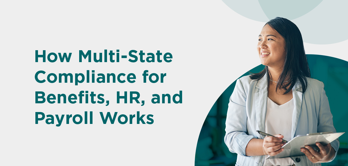 072626 - Multi-State Compliance Header Image How Multi-State Compliance for Benefits, HR, and Payroll Works